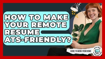 How To Make Your Remote Resume ATS-friendly? - Guide To Work From Home