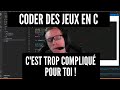 Coder des jeux en c  tu ny arriveras jamais cest trop compliqu pour toi