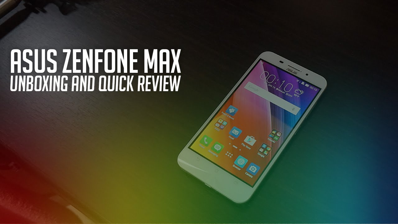 ASUS Zenfone Max Unboxing and Quick Review
