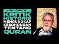 Historical Critique Exposes The Lies About Quran | Jay Smith (part 4 of 5)