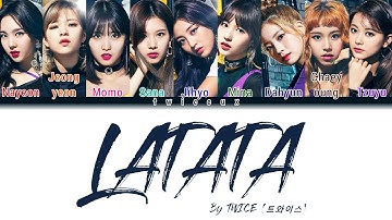 How Would TWICE sing "LATATA" by (G)I-DLE (Color Coded Lyrics Han/Rom/Eng가사) (FANMADE)