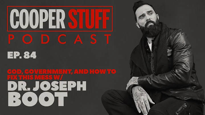 Cooper Stuff: Ep. 84 - God, Government, and How To Fix This Mess with Dr  Joseph Boot