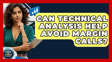 Can Technical Analysis Help Avoid Margin Calls? - Stock and Options Playbook