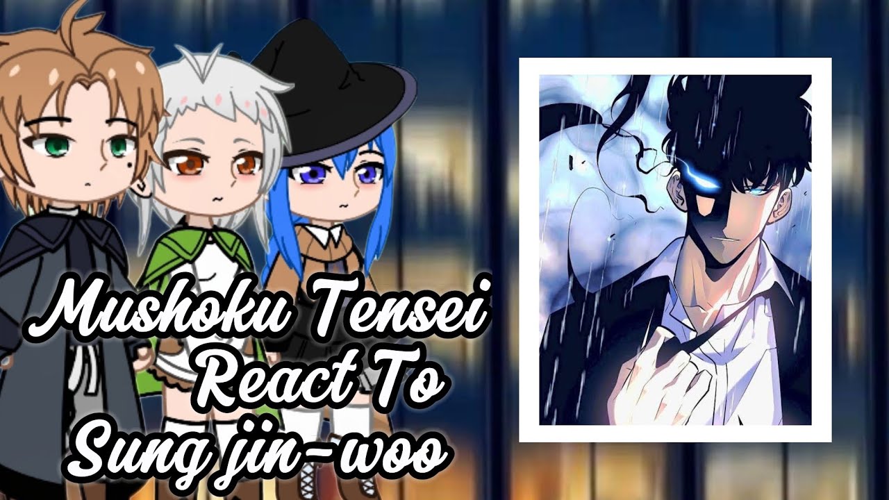 Mushoku Tensei React To Sung jin-woo [Part 2] - Gacha React