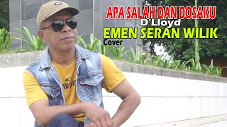 APA SALAH DAN DOSAKU(D'Lloyd) EMEN SERAN WILIK (cover)