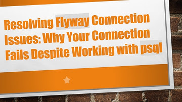 Resolving Flyway Connection Issues: Why Your Connection Fails Despite Working with psql