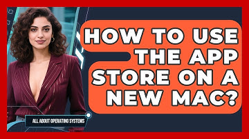 How To Use The App Store On A New Mac? - All About Operating Systems