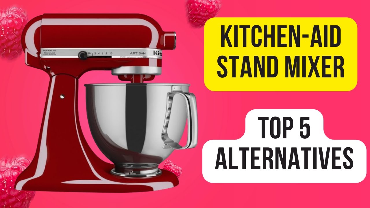 KitchenAid stand mixer top 5 alternatives YouTube