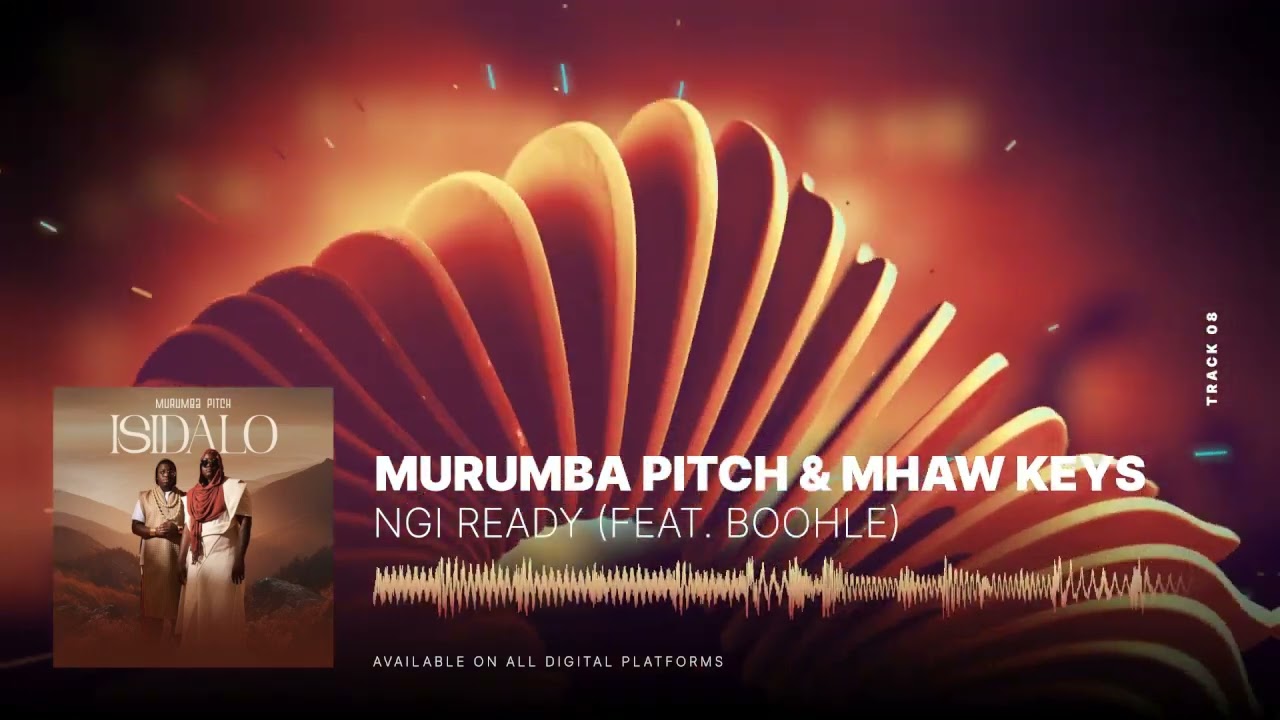Murumba Pitch & Mhaw Keys - Ngi Ready feat. Boohle