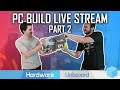 Live [Part 2]: Ultimate Editing Rig PC Build and Chat