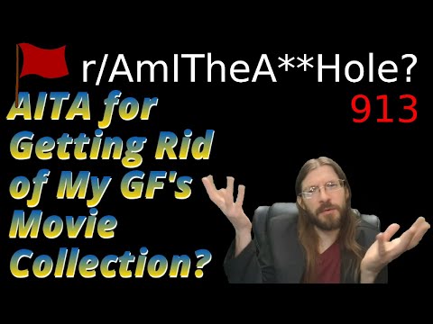 AITA for Getting Rid of My GF's Movie Collection? | 3 r/AITA | 913