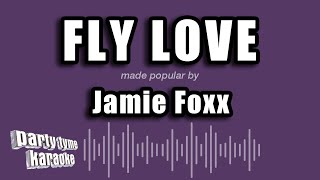 Jamie Foxx - Fly Love (Karaoke Version)