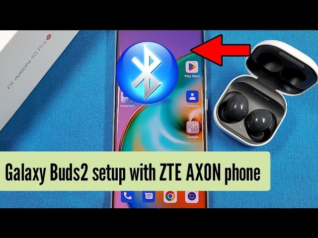 how to setup Galaxy buds with ZTE AXON phone, wearable app