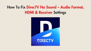 How To Fix DirecTV No Sound – Audio Format, HDMI & Receiver Settings Profile