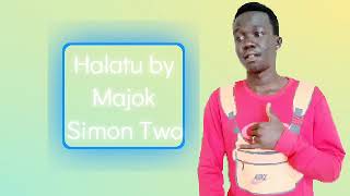 Majok Simon 2 - Halatu (official Audio 2021 made by Adim Liinyo)