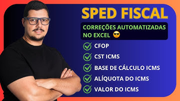 SPED FISCAL | CORREÇÕES AUTOMATIZADAS NO EXCEL | CFOP - CST - BC ICMS - ALIQ. ICMS - ICMS
