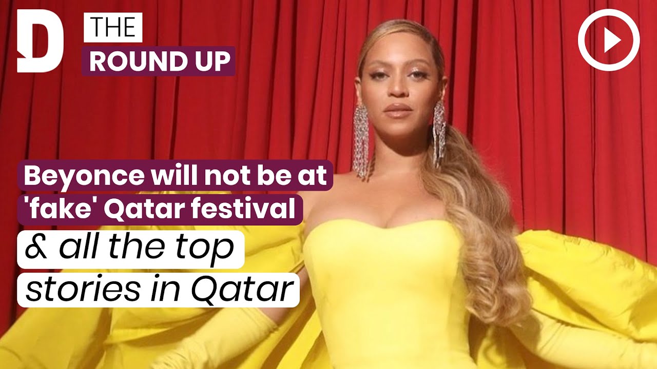 Beyonce will not be at 'fake' Qatar festival & all the top stories in ...