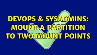 DevOps & SysAdmins: Mount a partition to two mount points Wealth
