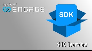 Engaging with ENGAGE - SDK Overview
