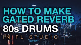 How to make gated reverb in FL Studio (80s Drums tutorial)