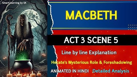 Macbeth Act 3 Scene 5 | class 12 ISC | Animated in Hindi | line by line explanation