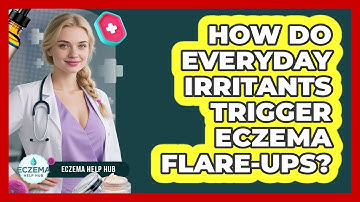 How Do Everyday Irritants Trigger Eczema Flare-ups? - Eczema Help Hub