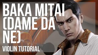 How to play Baka Mitai (Dame Da Ne) by Kiryu on Violin (Tutorial)