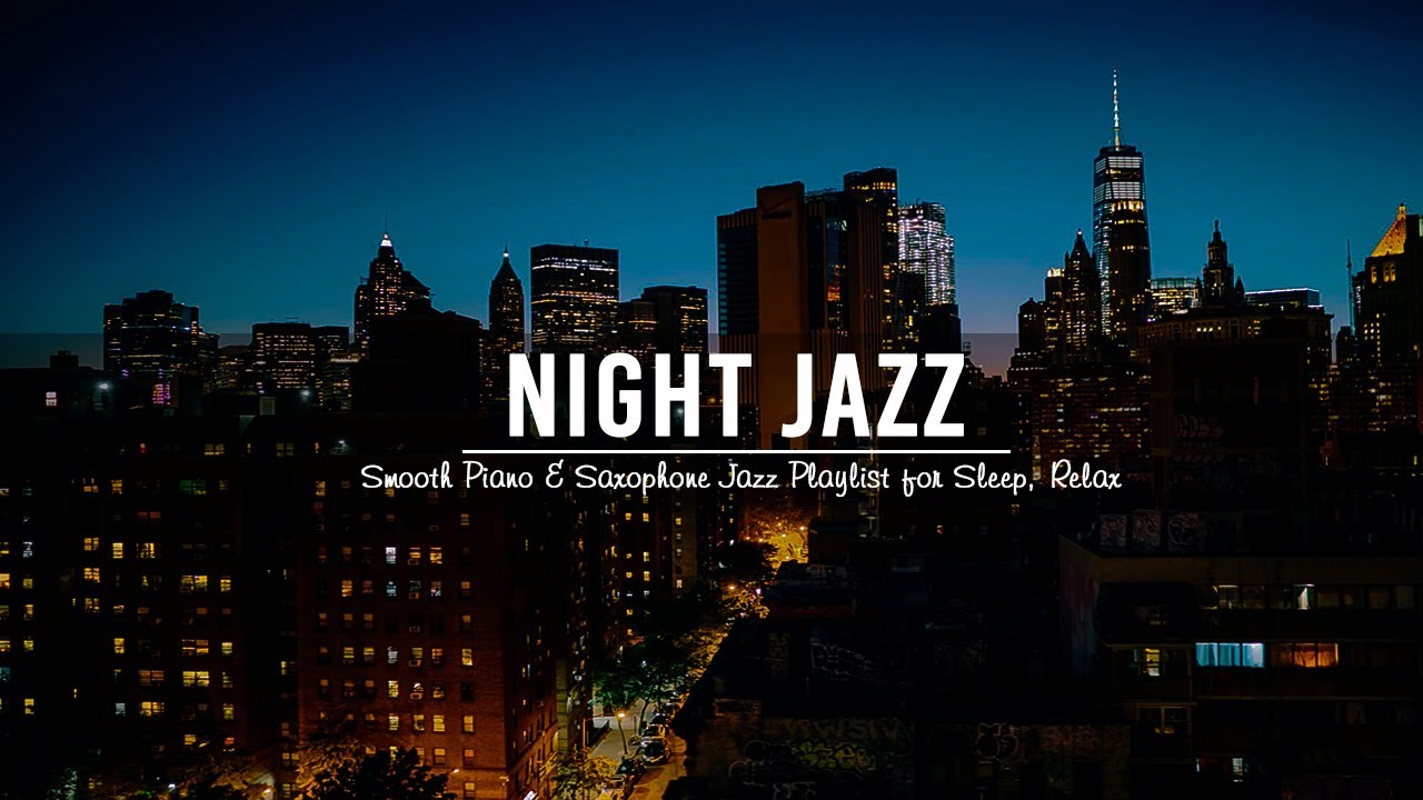 Night Time Jazz Relaxing Late Night Jazz Smooth Piano & Saxophone