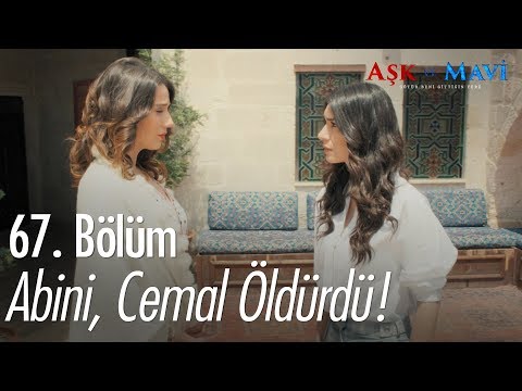 Abini, Cemal öldürdü! - Aşk ve Mavi 67.Bölüm