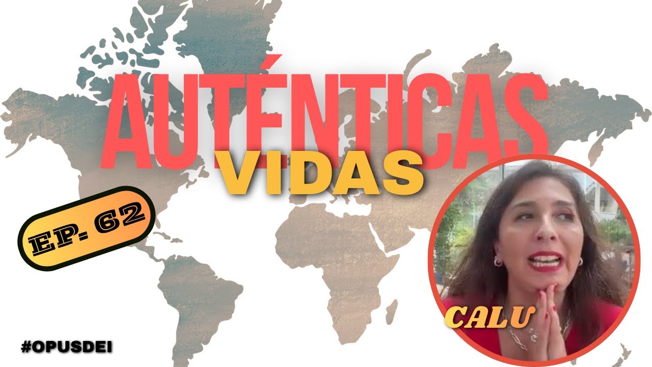 Opus Dei Testimonios - Calu - 2 -El día que la echaron… y el tiempo en que volvió a encontrarse 🌱💪