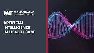 MIT Artificial Intelligence in Health Care