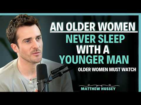 Never do this with a younger man if you’re an older woman | Matthew Hussey || Relationship Advice