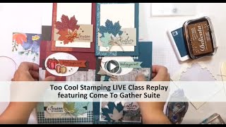 Too Cool Stamping LIVE Class   Come To Gather Suite