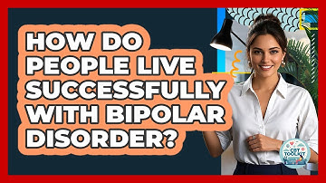 How Do People Live Successfully With Bipolar Disorder? - CBT Toolkit