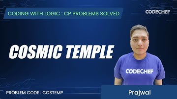 COSTEMP | Cosmic Temple | Coding with Logic: CP Problems Solved Easy-Medium