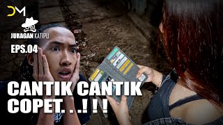 JURAGAN KATIPU - EPISODE 04 - CANTIK CANTIK COPET!!!