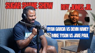 Roy Jones Jr. and Sugar Shane on Ryan Garcia vs. Devin Haney / Mike Tyson vs Jake Paul