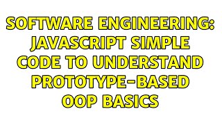 Software Engineering: Javascript simple code to understand prototype-based OOP basics