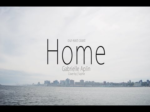Home - Gabrielle Aplin | Cover by Sophie