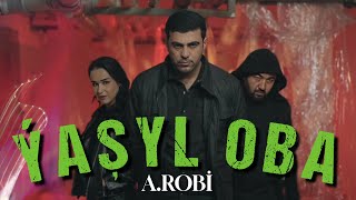 A.robi - Yasyl Oba (Dowran Aktyor , Ayna Gaday , Cingiz Atas)