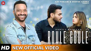 New Punjabi Songs 2023 | Roule Goule - Surjit Bhullar | Sudesh Kumari | Mista Baaz