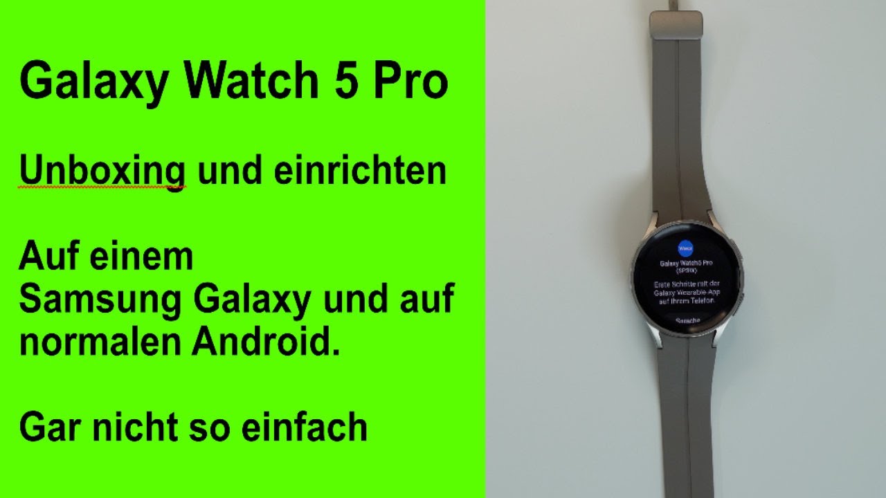 Galaxy Watch 5 Pro Unboxing und einrichten. Auf Samsung und normalen