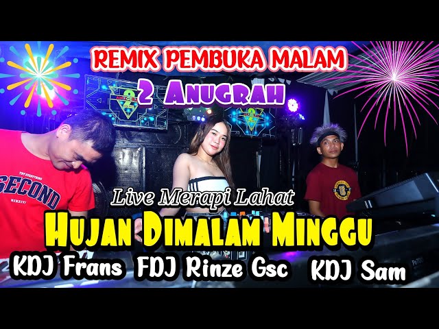 PEMBUKA MALAM SEBELUM FULL DJ | 2 ANUGRAH LIVE MERAPI | MIX HUJAN DIMALAM MINGGU | DJ RINZE GSC class=