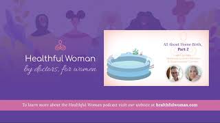 “All About Home Birth, Part 2” - with Midwives Lauren Abrams and Susanrachel Condon