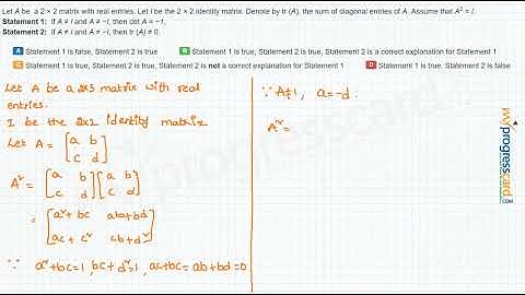 Let A be  a 2 × 2 matrix with real entries. Let I be the 2 × 2 identity matrix.
