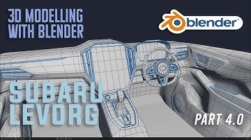 Blender 3.1 : How to 3D Modelling Subaru Levorg Part-4 : Modelling interior (Timelapse)