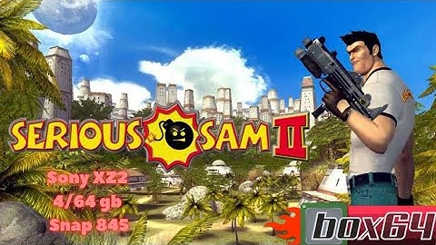 Serious Sam 2 Box64Droid Sony Xz2 Snap 845 DXVK 2.2