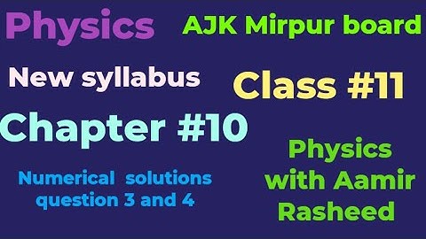 class 11 physics chapter 10 ka numerical | physics 1st year chapter 10 numericals AJK board