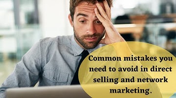 Common mistakes you need to avoid in direct selling and network marketing | EB