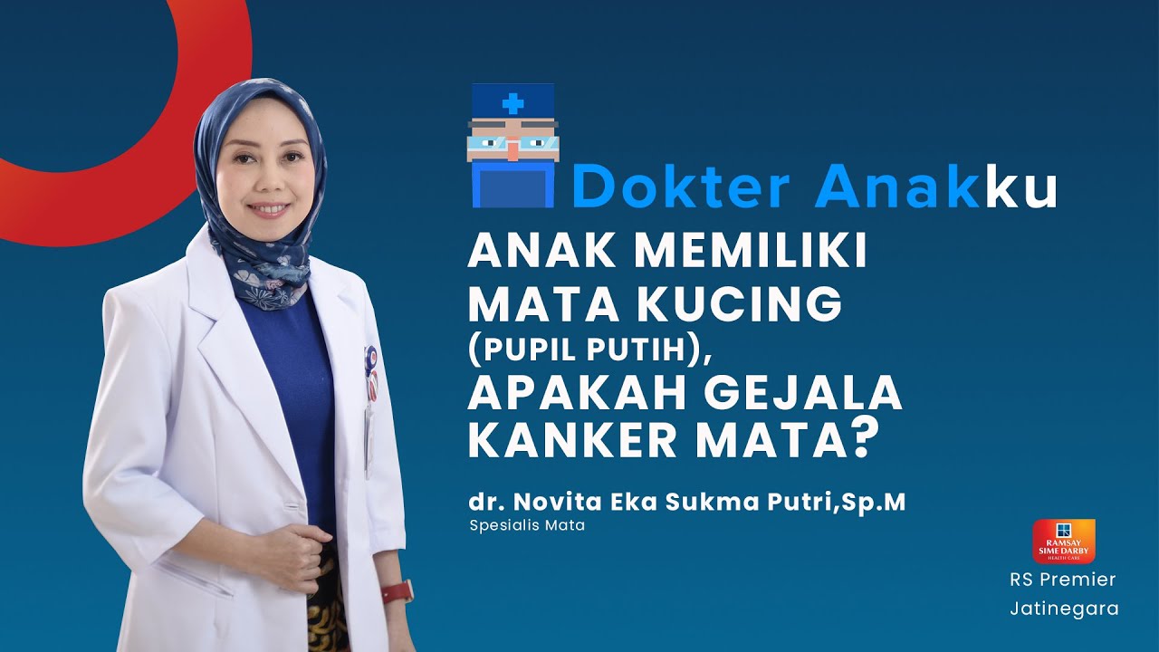 ANAK MEMILIKI MATA KUCING (PUPIL PUTIH), APAKAH GEJALA KANKER MATA? - DOKTER ANAKKU DOKTER NOVITA